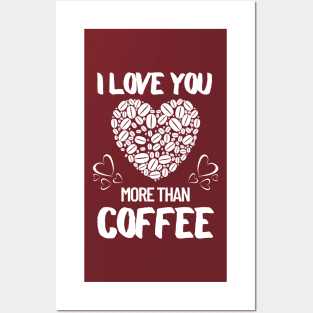 Coffee Lovers Valentines, I Love You More Than Coffee, Valentines Quote Posters and Art